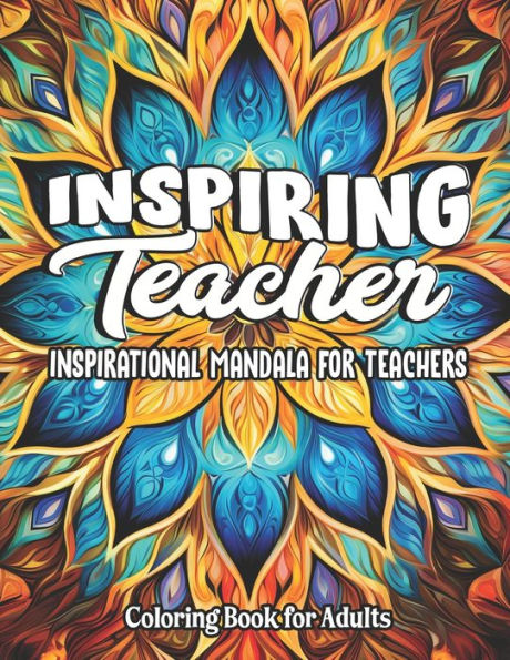 Teacher Quotes: Inspiring Coloring Book: For Kids, Teens & Adults: Relax with Beautiful Sayings