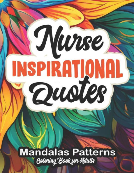 Nurse's Coloring Journey Mandala: Relaxing Patterns & Quotes: Large Print 8.5x11