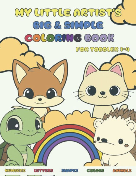 My Little Artist's Big & Simple Coloring BOOK: Numbers, Alphabets, Shapes, and Wildlife! 75 Vibrant Coloring Pages Tailored for Young Minds Ideal for Toddlers & Kids aged 1 to 4 (US Edition)