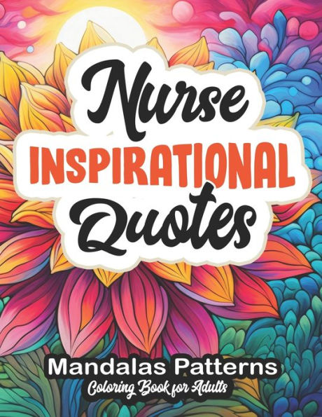 Nurse's World of Color & Inspiration: Relaxing Designs & Uplifting Words