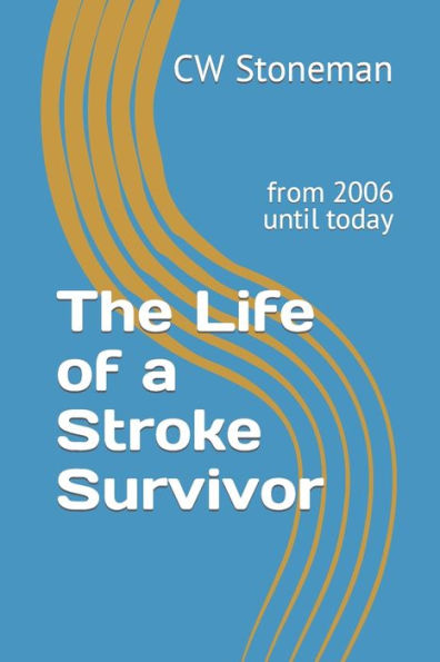 The Life of a Stroke Survivor: from 2006 until today