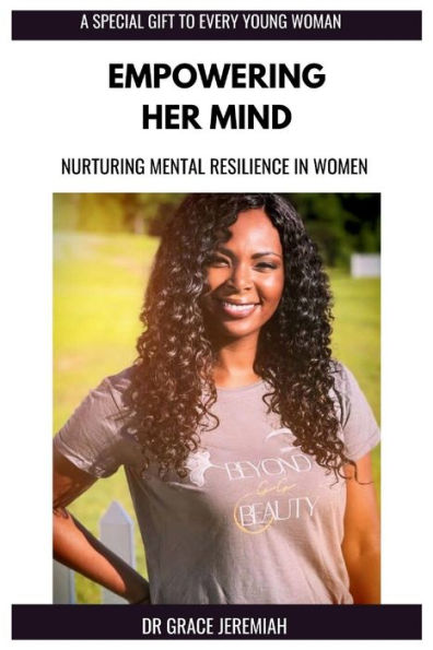 EMPOWERING HER MIND: Nurturing Mental Resilience In Women