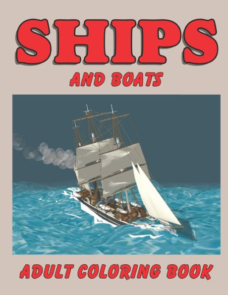 Ships and Boats: Adult Coloring Book