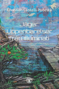 Title: Jäger: Uppenbarelser från Illuminati, Author: Christian Cantelli Podestà