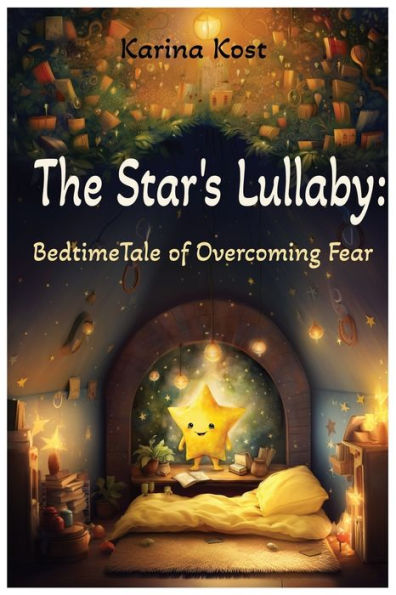 The Star's Lullaby: : Bedtime Tale of Overcoming Fear