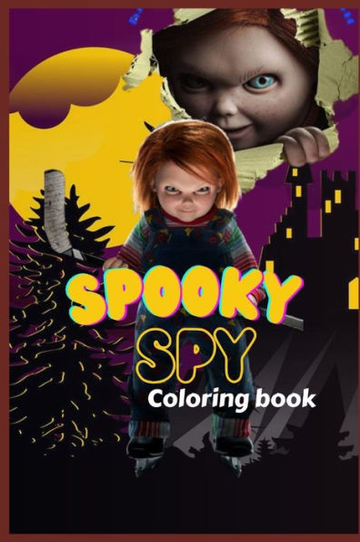 Spooky Spy Coloring book: Unleash your creativity and relieve stress: fearful sly creepy varmint