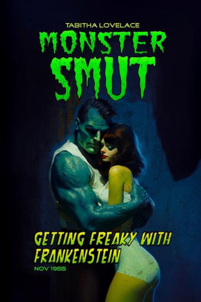 Getting Freaky With Frankenstein: A Monster Romance Novella