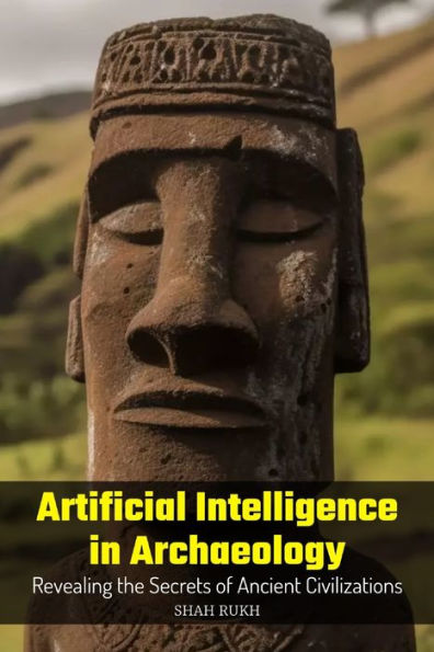 Artificial Intelligence in Archaeology: Revealing the Secrets of Ancient Civilizations