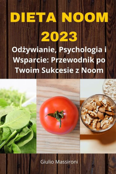 Dieta Noom 2023: Odzywianie, Psychologia i Wsparcie: Przewodnik po Twoim Sukcesie z Noom