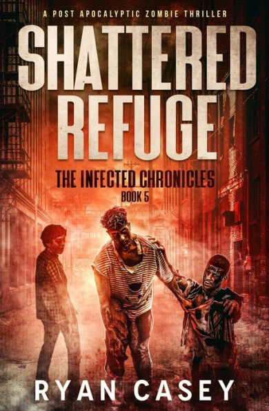 Shattered Refuge: A Post Apocalyptic Zombie Thriller