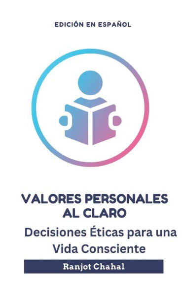 Valores Personales al Claro: Decisiones Éticas para una Vida Consciente