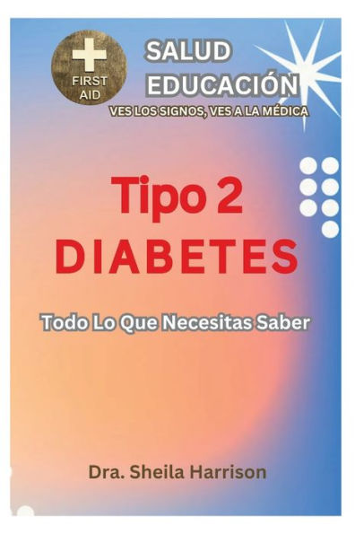 Diabetes Tipo 2: Todo Lo Que Necesita Saber: Educación diabética