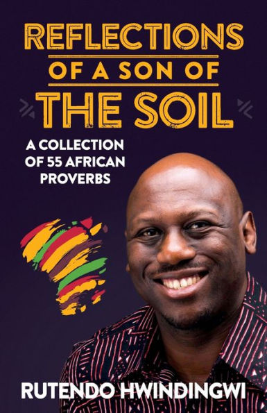 Reflections Of A Son Of The Soil: A Collection Of 55 African Proverbs