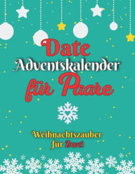 Title: Date Adventskalender für Paare: Weihnachtszauber für Zwei, Author: Joy Challenges