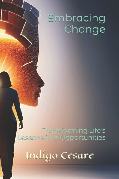Embracing Change: Transforming Life's Lessons into Opportunities