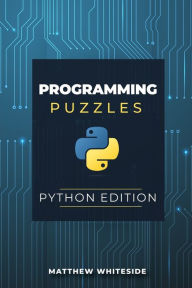 Title: Programming Puzzles: Python Edition, Author: Matthew Whiteside