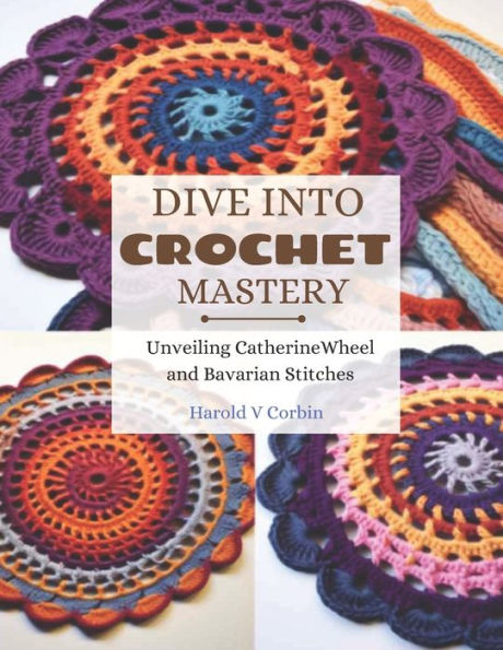 Dive into Crochet Mastery: Unveiling Catherine Wheel and Bavarian Stitches