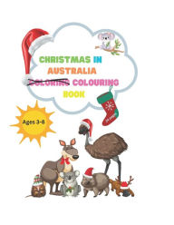 Title: Christmas in Australia: Designed for children, this coloring book also offers a small insight into Australia's uniqueness using simple poems and cute images which they can color., Author: Judith Miller