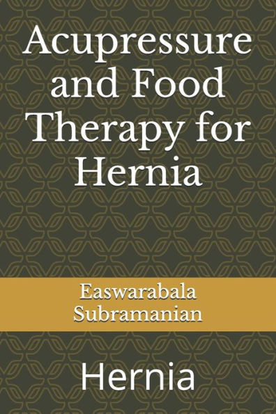 Acupressure and Food Therapy for Hernia: Hernia