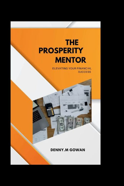 "The Prosperity Mentor: Elevating Your Financial Success "