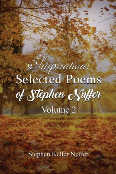 Inspiration: Selected Poems of Stephen Nuffer Volume 2: Poems about Healing and Finding Yourself
