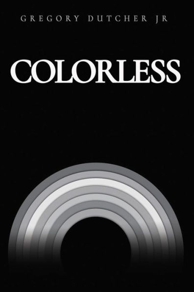 Colorless: A Collection Of Poetry