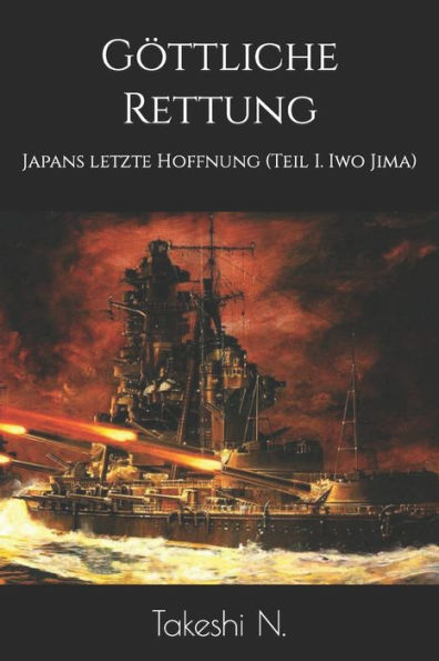 Göttliche Rettung: Japans letzte Hoffnung (Teil I. Iwo Jima)