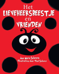 Title: Het LIEVEHEERSBEESTJE en VRIENDEN, Author: Maria Soloveva