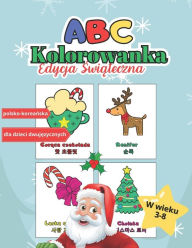 Title: ABC Kolorowanka Edycja Swiateczna: z duzymi polsko-koreanskimi podpisami dla dzieci dwujezycznych, Author: Kuma Baja