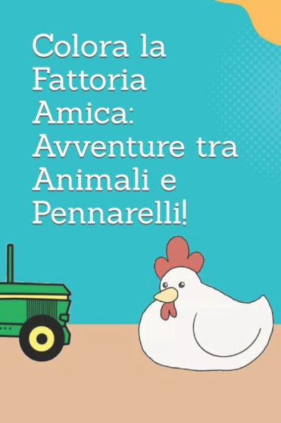 Colora la Fattoria Amica: Avventure tra Animali e Pennarelli!