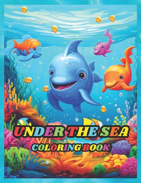 UNDER THE SEA: Coloring book for kids to develop their artistic abilities