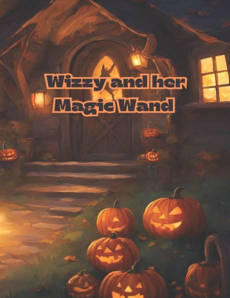 Wizzy and Her Magic Wand: A Halloween story