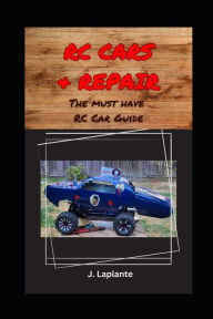 Title: RC Cars & Repair: The Must Have RC Car Book, Author: Jessey Roy