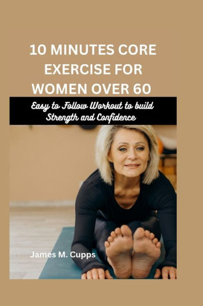 10 Minutes Core Exercise for women over 60: Easy to follow Workout to build Strength and Confidence