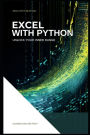 Excel With Python: Unlock Your Inner Range: An Introduction to the integration of Python and Excel