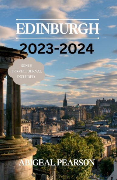 Edinburgh 2023-2024: Embark on a journey through Edinburgh, Scotland's timeless capital.