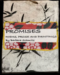 Title: PROMISES: a collection of poetry and paintings by Barbara Schmitz, Author: Barbara Schmitz