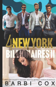Title: 4 New York Billionaires: Age Gap Daddy's Military Friends Reverse Harem Romance Collection 2, Author: Barbi Cox