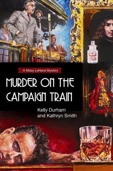 Murder on the Campaign Train: A Missy LeHand Mystery