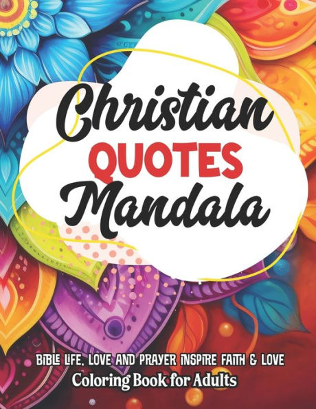 Christian Mandalas: Coloring with Faith & Inspiration: 8.5x11 Large Print - Quotes & Stress Relief