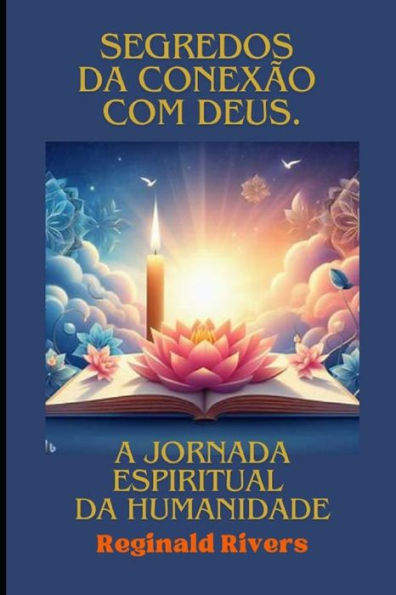 Segredos da conexão com Deus.: A Jornada Espiritual da Humanidade