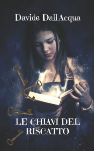 Title: LE CHIAVI DEL RISCATTO, Author: Davide Dall'Acqua