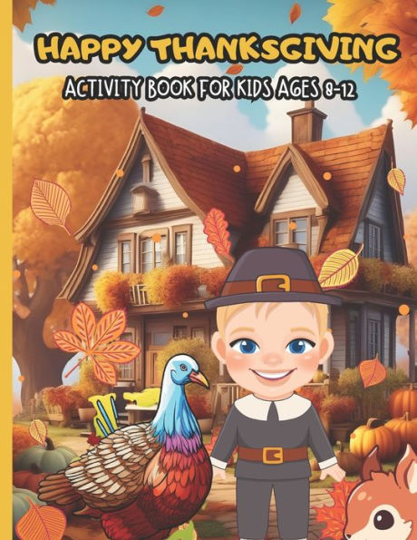 Happy Thanksgiving Coloring Book For Kids Ages 8-12: Thanksgiving