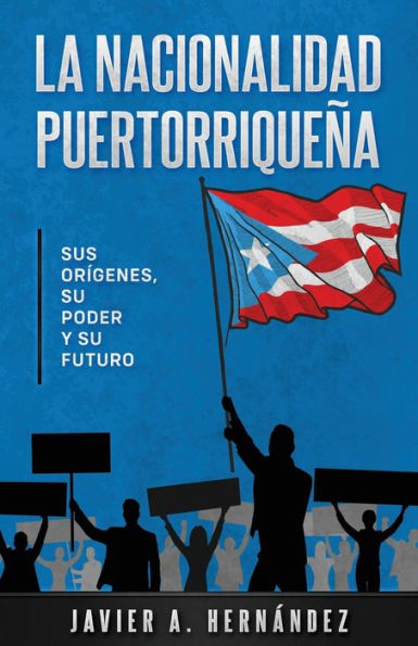 La nacionalidad puertorriqueña: sus orígenes, su poder y su futuro