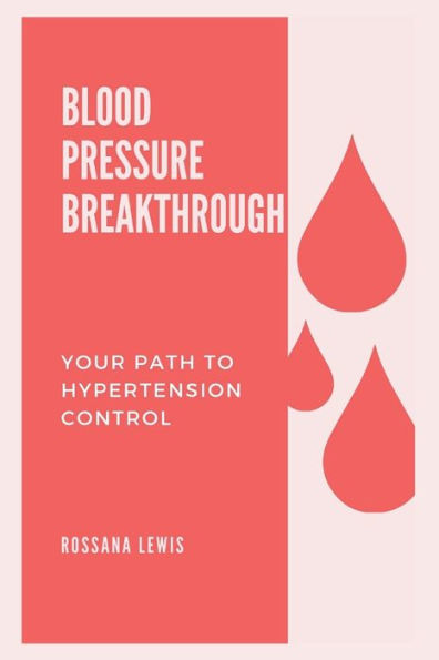 High Blood Pressure Breakthrough: Your Path to Hypertension Control