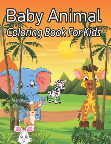 Baby Animal Coloring Book For Kids: Wonderful Baby Animals Coloring Book for Kids