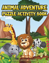 Title: Animal Adventure Puzzle Activity Book: Children's Puzzle Activity Book For Kids, Author: Lucky Life Publishing