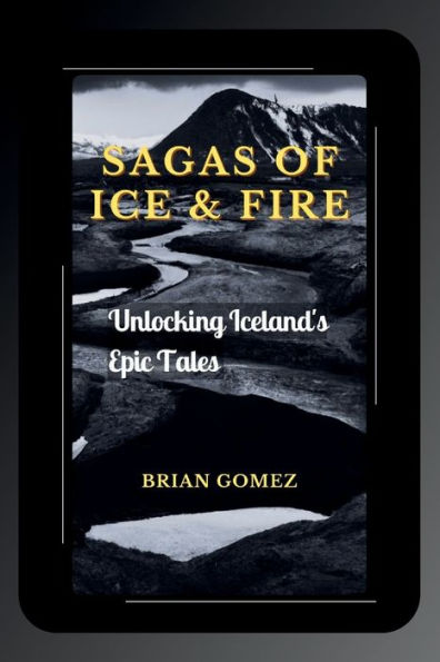 Sagas of Ice & Fire: Unlocking Iceland's Epic Tales