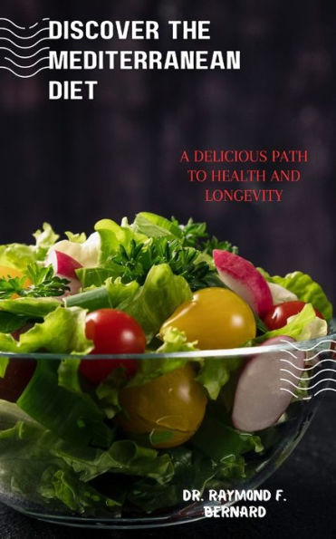 Discover the Mediterranean Diet: A Delicious Path to Health and Longevity