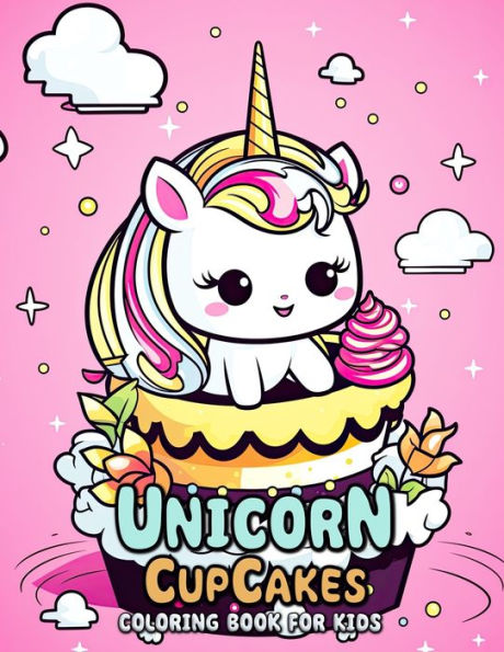 Unicorn Cupcakes Coloring Book for Kids: Whimsical Worlds of Sugary Delights and Mythical Creatures